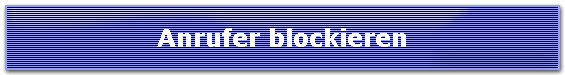 Anrufer blockieren