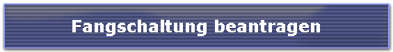 Fangschaltung beantragen