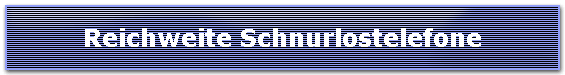 Reichweite Schnurlostelefone