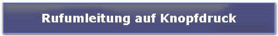 Rufumleitung auf Knopfdruck
