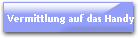 Vermittlung auf das Handy