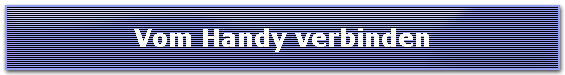 Vom Handy verbinden