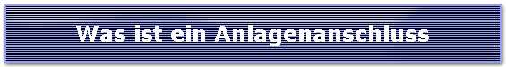 Was ist ein Anlagenanschluss