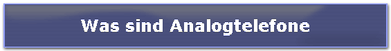 Was sind Analogtelefone