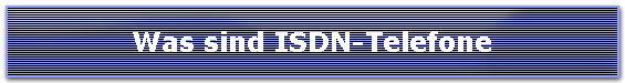 Was sind ISDN-Telefone