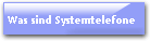 Was sind Systemtelefone