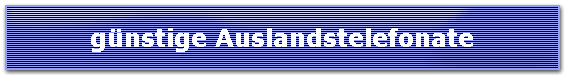 gnstige Auslandstelefonate